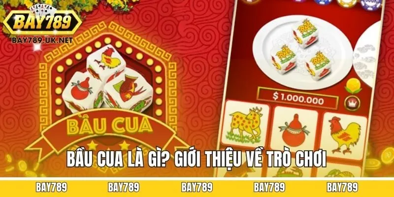 Bầu cua là gì? Giới thiệu về trò chơi
