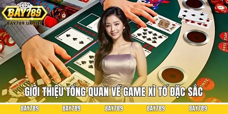 Giới thiệu tổng quan về game xì tố đặc sắc
